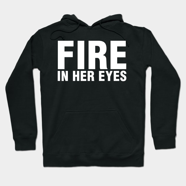 Fire In Her Eyes Hoodie by CityNoir